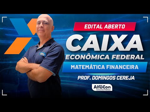 Concurso Caixa Econômica 2024 - Aula de Matemática Financeira - AlfaCon