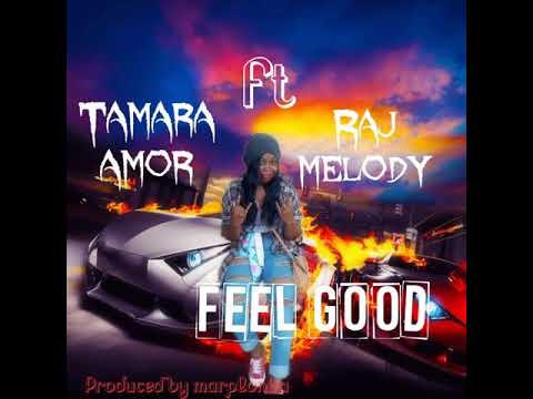 Tamara Amor ft Raj Melody.... I FEEL GOOD