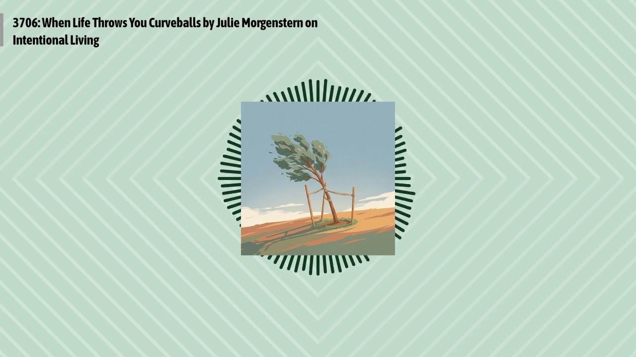 3706: When Life Throws You Curveballs by Julie Morgenstern on Intentional Living | Optimal...