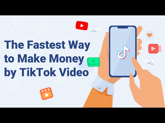 The Fastest Way to Make Money by TikTok Video