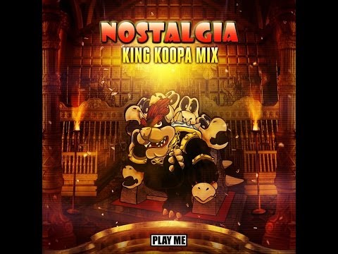 Nostalgia - King Koopa Mix (Hey Scott Plenty of Dubs)