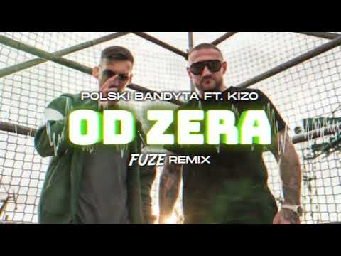 Polski Bandyta ft. Kizo - Od Zera (FUZE REMIX)