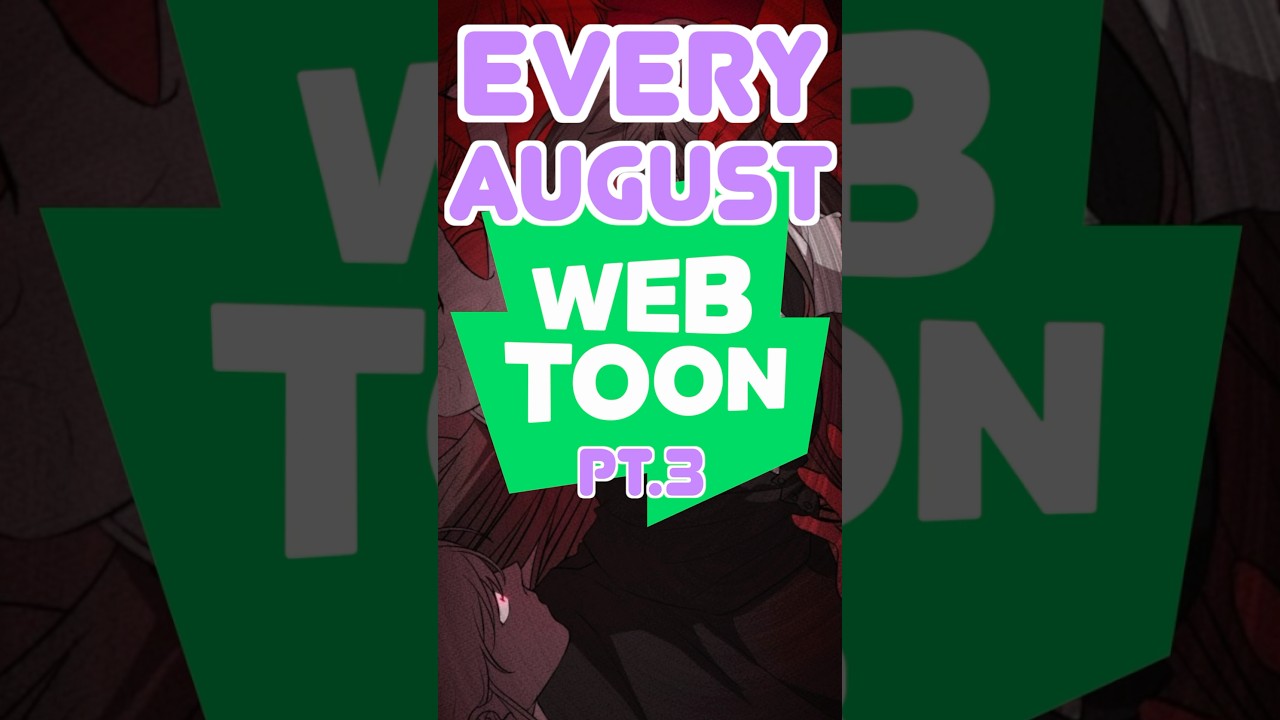 EVERY AUGUST WEBTOON PT.3