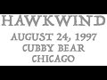 HAWKWIND -- August 24, 1997 - Cubby Bear, Chicago