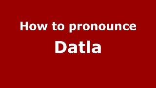 How to pronounce Datla