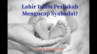 Download lagu Terlahir Islam Perlukah Mengucap Syahadat? mp3 Download lagu Terlahir Islam Perlukah Mengucap Syahadat? mp3