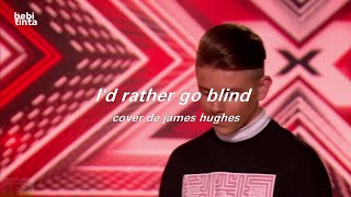 I&#39;d Rather Go Blind - Etta James LEGENDADO | Cover de James Hughes - The X Factor UK