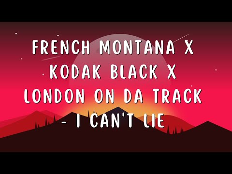 French Montana x Kodak Black x London On Da Track - I Can't Lie