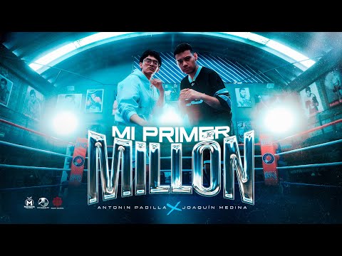 Antonin Padilla x Joaquin Medina - Mi Primer Millón (Video Oficial)