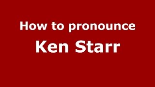 How to pronounce Ken Starr
