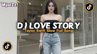 Download lagu DJ LOVE STORY TAYLOR SWIFT ROMEO TAKE ME SOMEWHERE WE CAN BE ALONE ILL BE WAITING FULL SONG VIRAL mp3