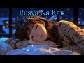 Rusya Na Kar Meri Jaan Sanjna Slowed Reverb Lofi Sad Song