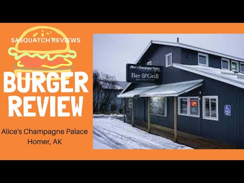 Burger Review -Alice's Champagne Palace- Homer, Alaska