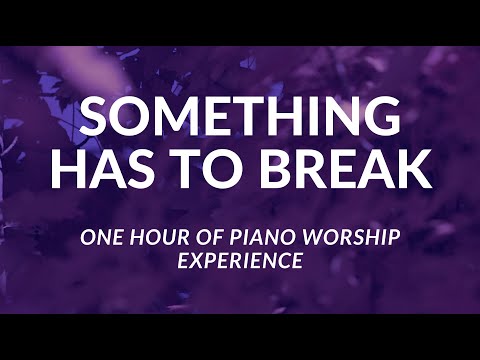 SOMETHING HAS TO BREAK  // 1 Hour Piano Worship // KIERRA SHEARD TASHA COBBS LEONARD