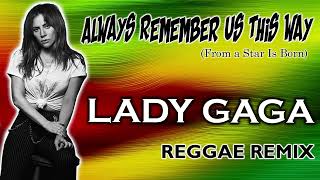 Download lagu Lady Gaga   Always Remember Us This Way Reggae Remix mp3