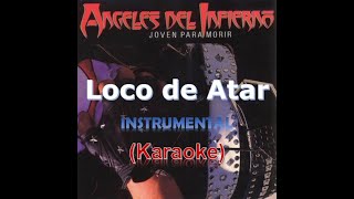 Angeles del Infierno - Loco de Atar - karaoke (Instrumental)