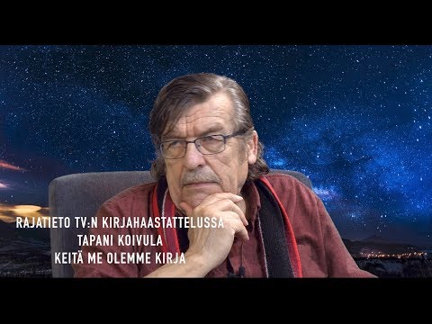Rajatieto TV:n kirjahaastattelu: Tapani Koivula: Keitä me olemme- kirja