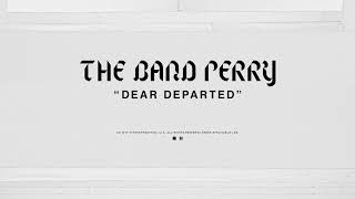 The Band Perry - DEAR DEPARTED (Official Audio)