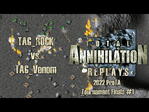 Total Annihilation: 2022 ProTA Tournament Finals #1 - TAG_ROCK vs. TAG_Venom