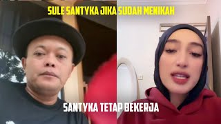Download lagu IF SULE SANTYKA MARRIES, SANTYKA WILL STILL WORK mp3