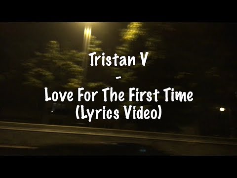 Tristan V - Love For The First Time (Lyrics Video)