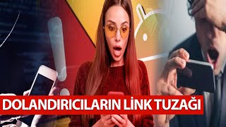 BU LİNKLERE TIKLAMAYIN! | DOLANDIRICILARIN LİNK TUZAĞI