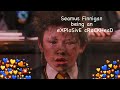Seamus Finnegan Being An Explosive Crackhead
