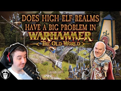 The BIG Problem with High Elf Realms! | Warhammer The Old World