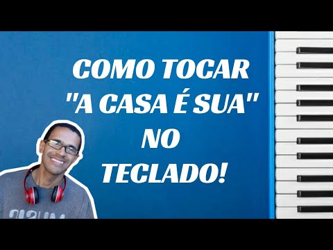 Aula 35 - Aprenda a Tocar "A Casa é Sua" no Teclado!