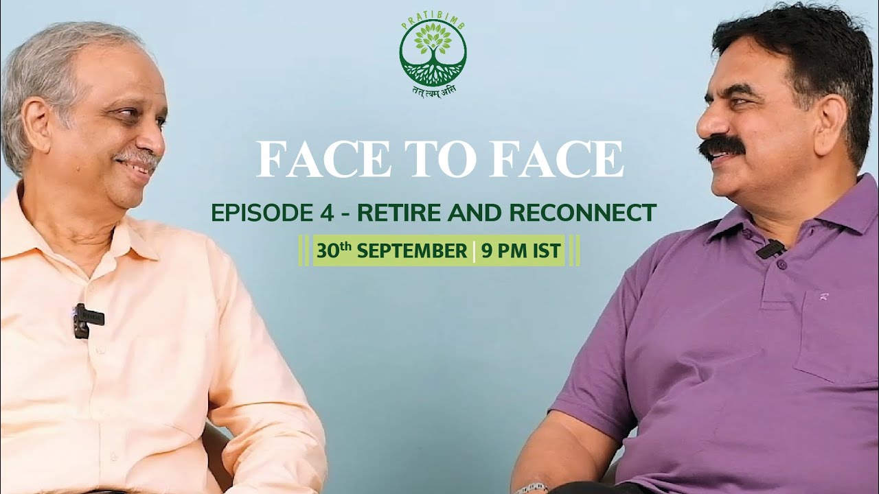 Episode 4 - Retire and Reconnect - Face to Face (New Series) by Pratibimb Charitable Trust