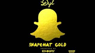 Dyl - Snapchat Gold (Official Audio)