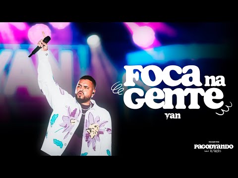 Yan - Foca na Gente (PagodYANdo Nas Alturas Vol. 1 Ao Vivo)