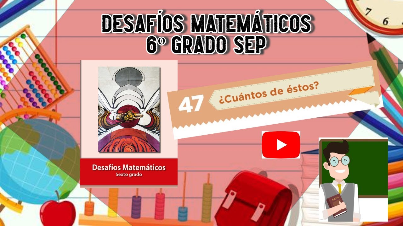 Desafío 47 6º grado SEP pág 98 a 99 #educación #SEP #matemáticasatualcance #mequedoencasa
