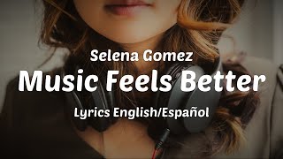 Selena Gomez - Music Feels Better (Lyrics English/Español)