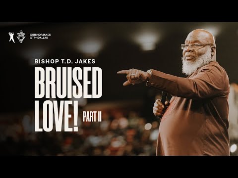 Bruised Love!: Part 2 - Bishop T.D. Jakes