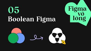 Boolean là gì? hướng dẫn tạo Boolean trong Fima | Figma vỡ lòng 05