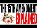 The 15th Amendment Explained: The Constitution for Dummies Series