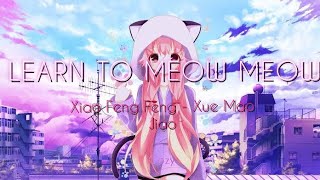 Download lagu LEARN TO MEOW MEOW ( ft. Xiao Feng Feng - Xue Mao Jiao ) mp3 Download lagu LEARN TO MEOW MEOW ( ft. Xiao Feng Feng - Xue Mao Jiao ) mp3