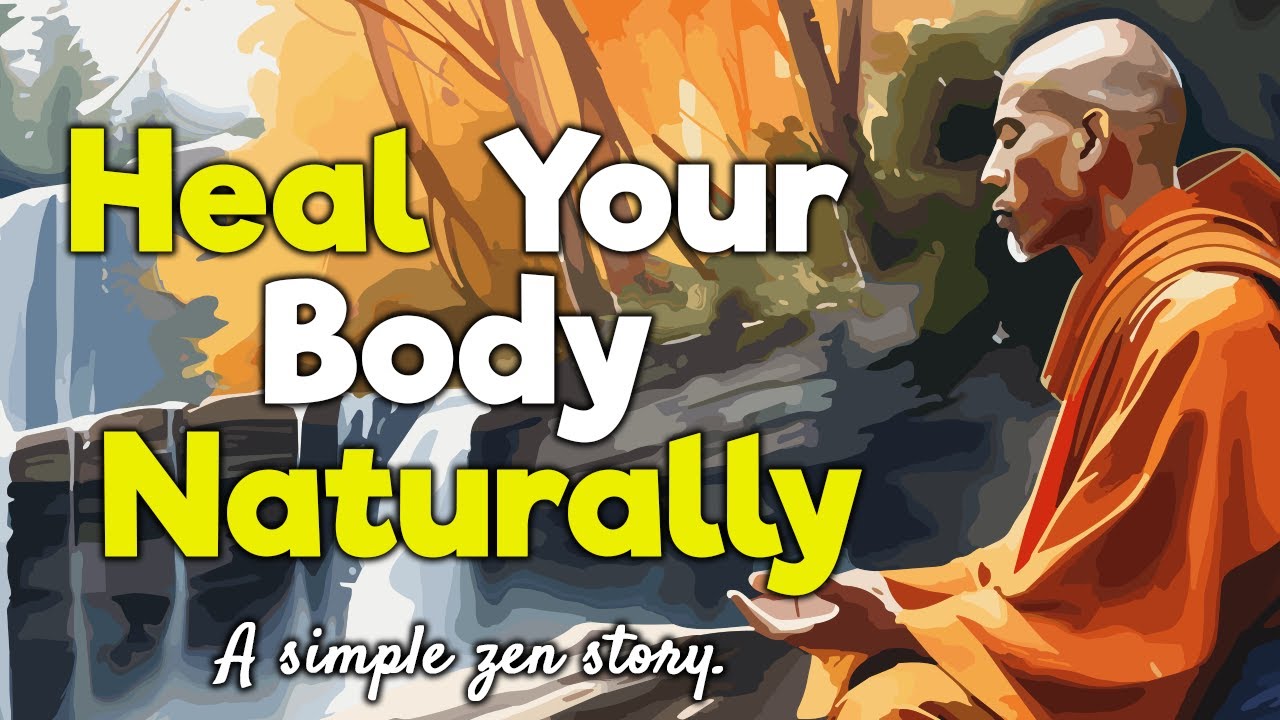Do These 10 Things to Heal Your Body Naturally - A Simple Zen Story.
