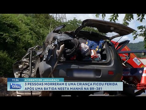 Acidente em Jaguaraçu: 3 morrem e criança fica ferida após batida na BR-381.