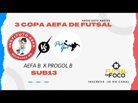 AEFA B X PROGOL B  - COPA AEFA DE FUTSAL CATEGORIA SUB13
