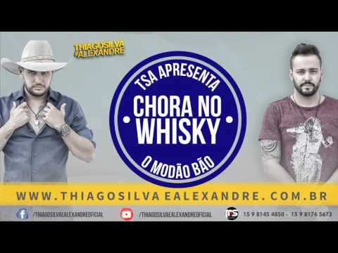 Chora No Whisky - Thiago Silva e Alexandre