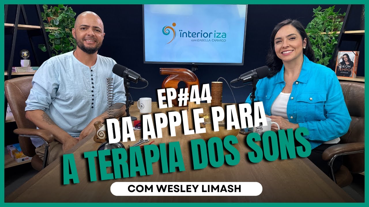 Da Apple para a Terapia dos Sons com Wesley Limash no Ïnterioriza #44