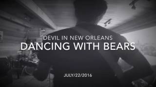 Dancing with Bears "Devil in New Orleans"