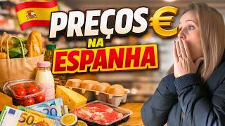 Os preços do mercado na Espanha vão te surpreender