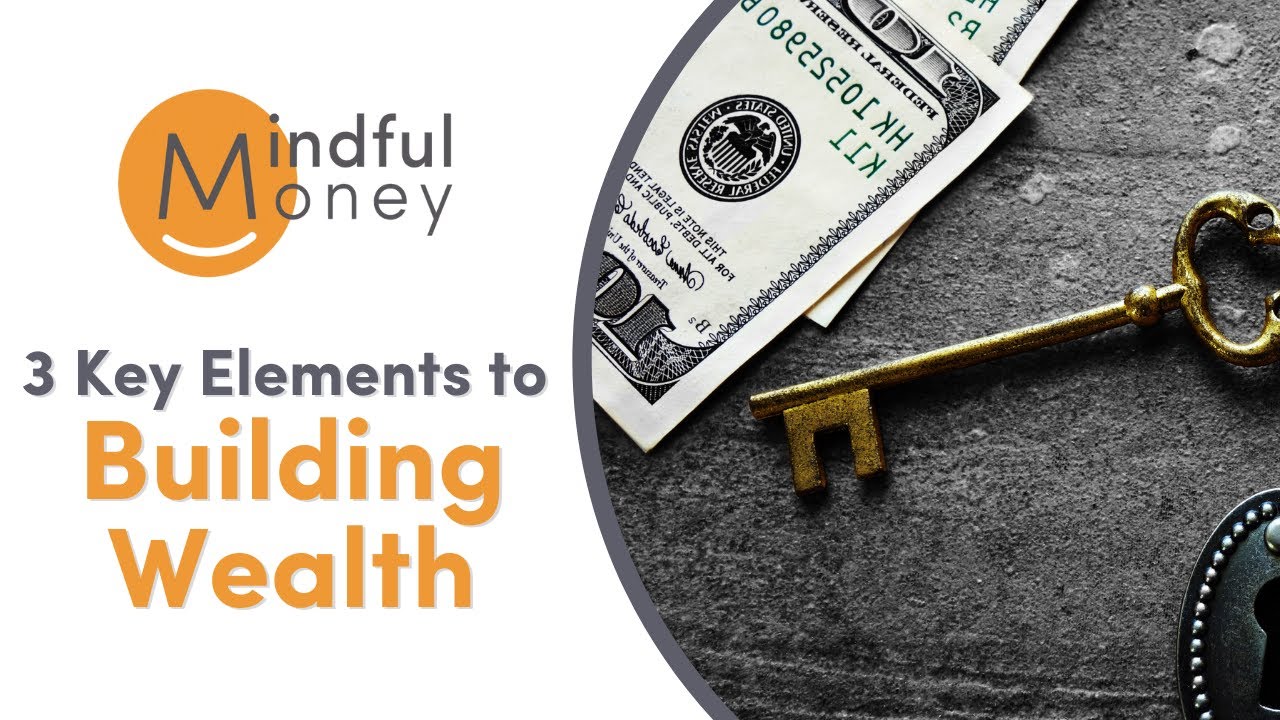 3 Key Elements to Building Wealth