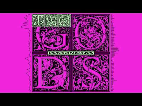 Gruppo di Pawlowski - Two Gods (Official Audio)