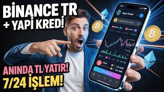 Binance TR Yapı Kredi Entegrasyonu! 7/24 TL Yatırma & Çekme Nasıl Yapı