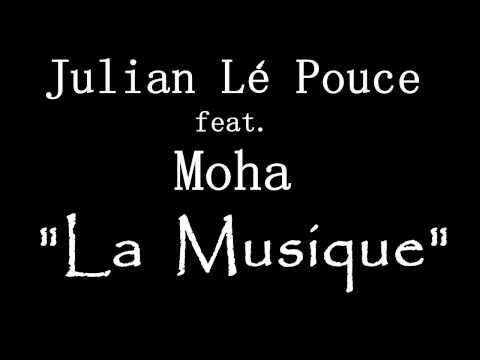 Julian Lé Pouce feat. Moha - La Musique (Music)