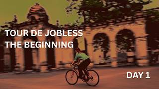 TOUR DE JOBLESS. DAY 1. The Beginning